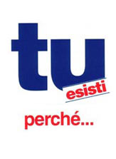 “Tu esisti… perché”